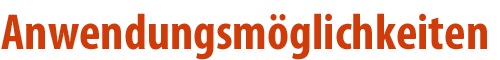 Anwendungsmöglichkeiten