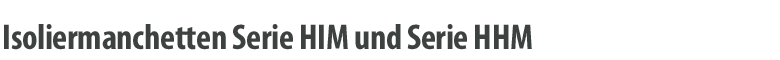 Isoliermanchetten Serie HIM und Serie HHM