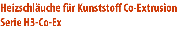 Heizschläuche für Kunststoff Co-Extrusion Serie H3-Co-Ex