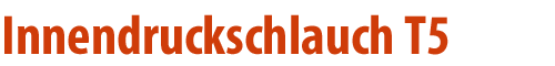 Innendruckschlauch T5